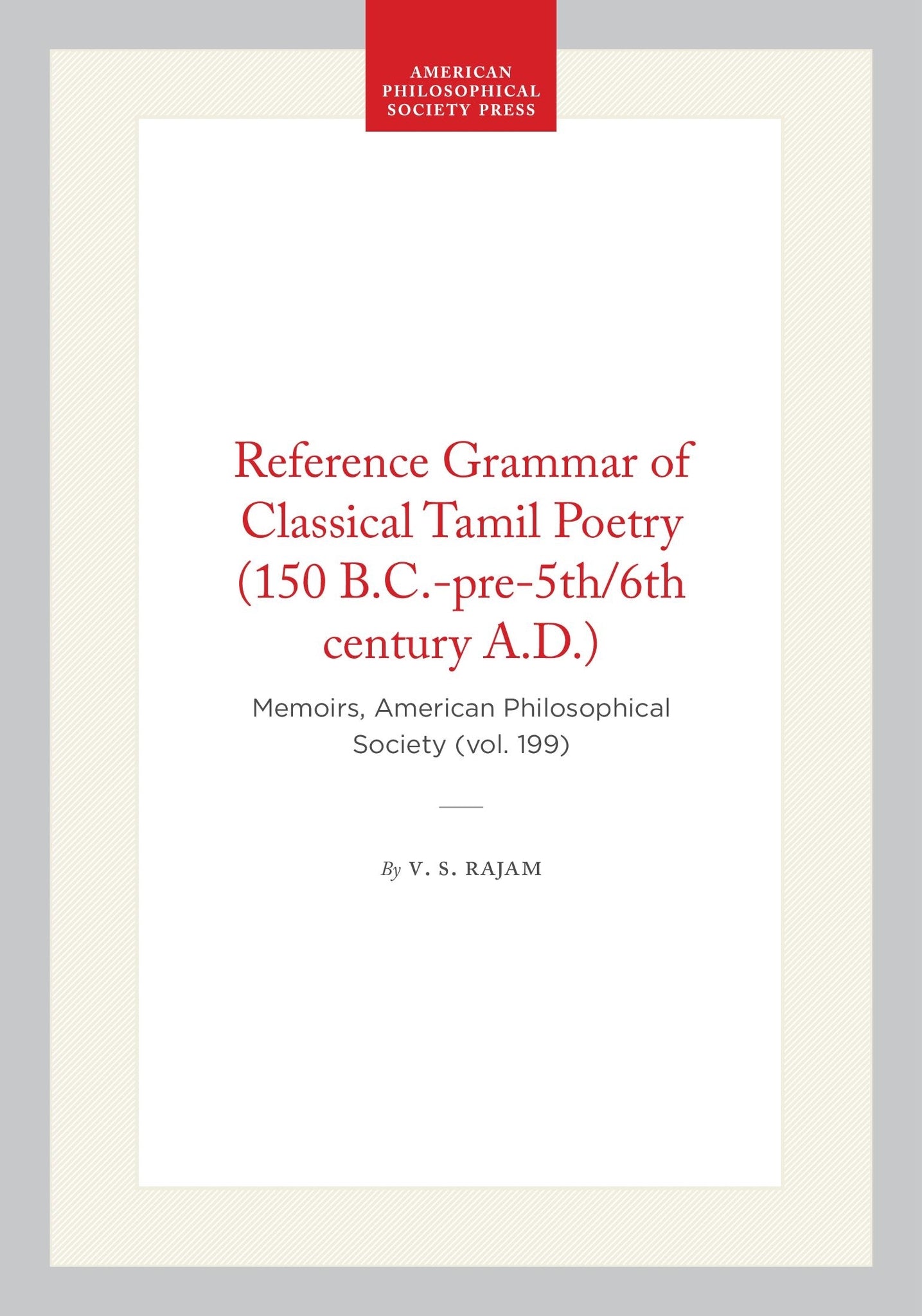 Reference Grammar of Classical Tamil Poetry (150 B.C.-pre-5th/6th century A.D.)
